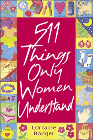 511 Things Only Women Understand