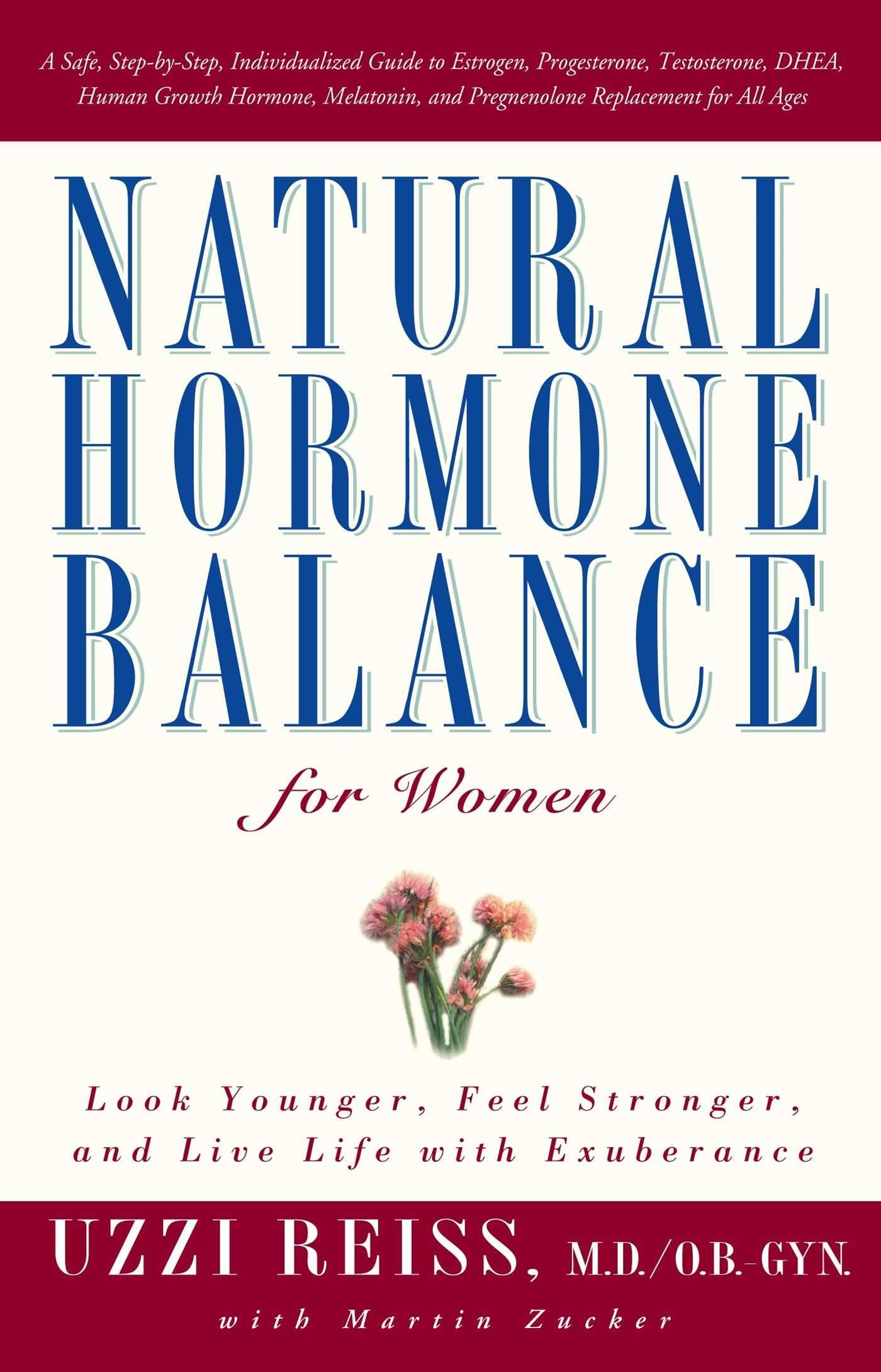 Natural Hormone Balance for Women: Look Younger, Feel Stronger, and Live Life with Exuberance - 3120