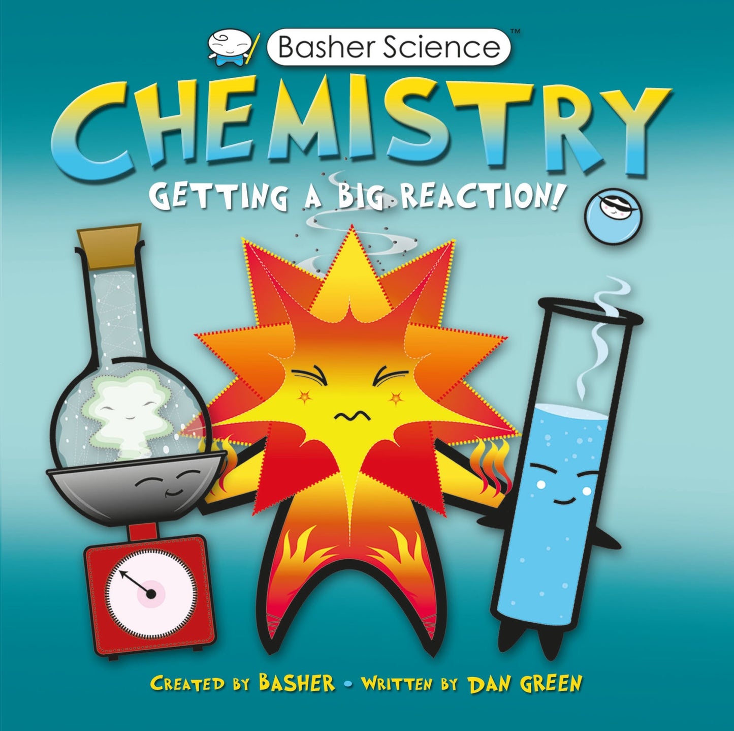 Basher Science: Chemistry: Getting a Big Reaction - 9899