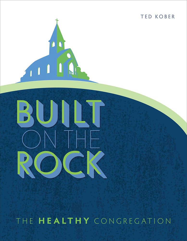 Built on the Rock: The Healthy Congregation - 40