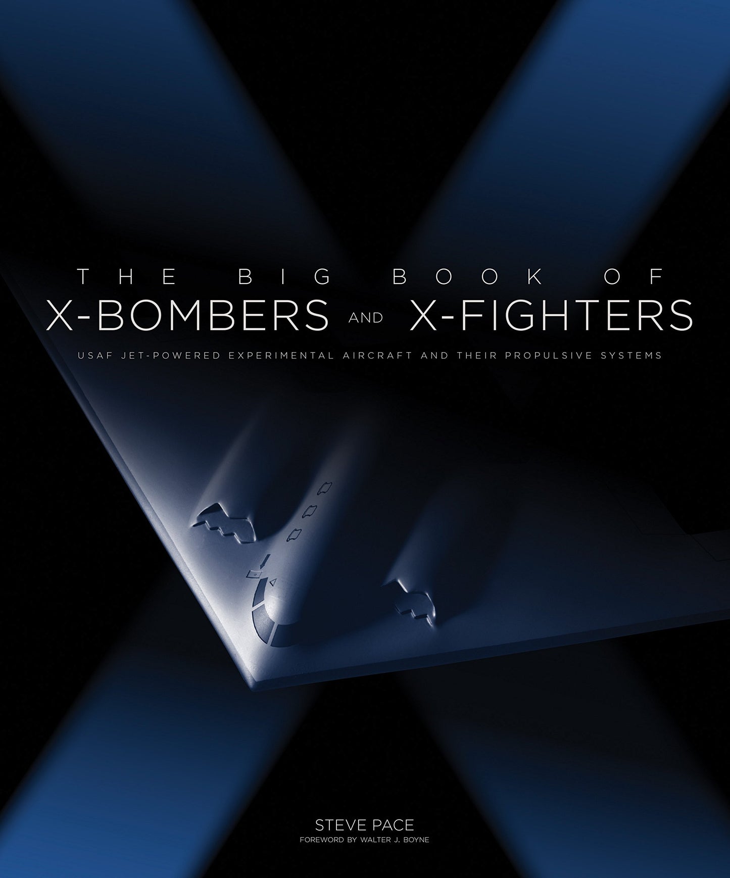 The Big Book of X-Bombers & X-Fighters: USAF Jet-Powered Experimental Aircraft and Their Propulsive Systems