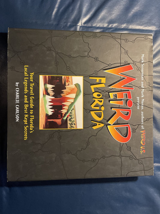 Weird Florida: Your Travel Guide to America's Local Legends And Best Kept Secrets - 4384