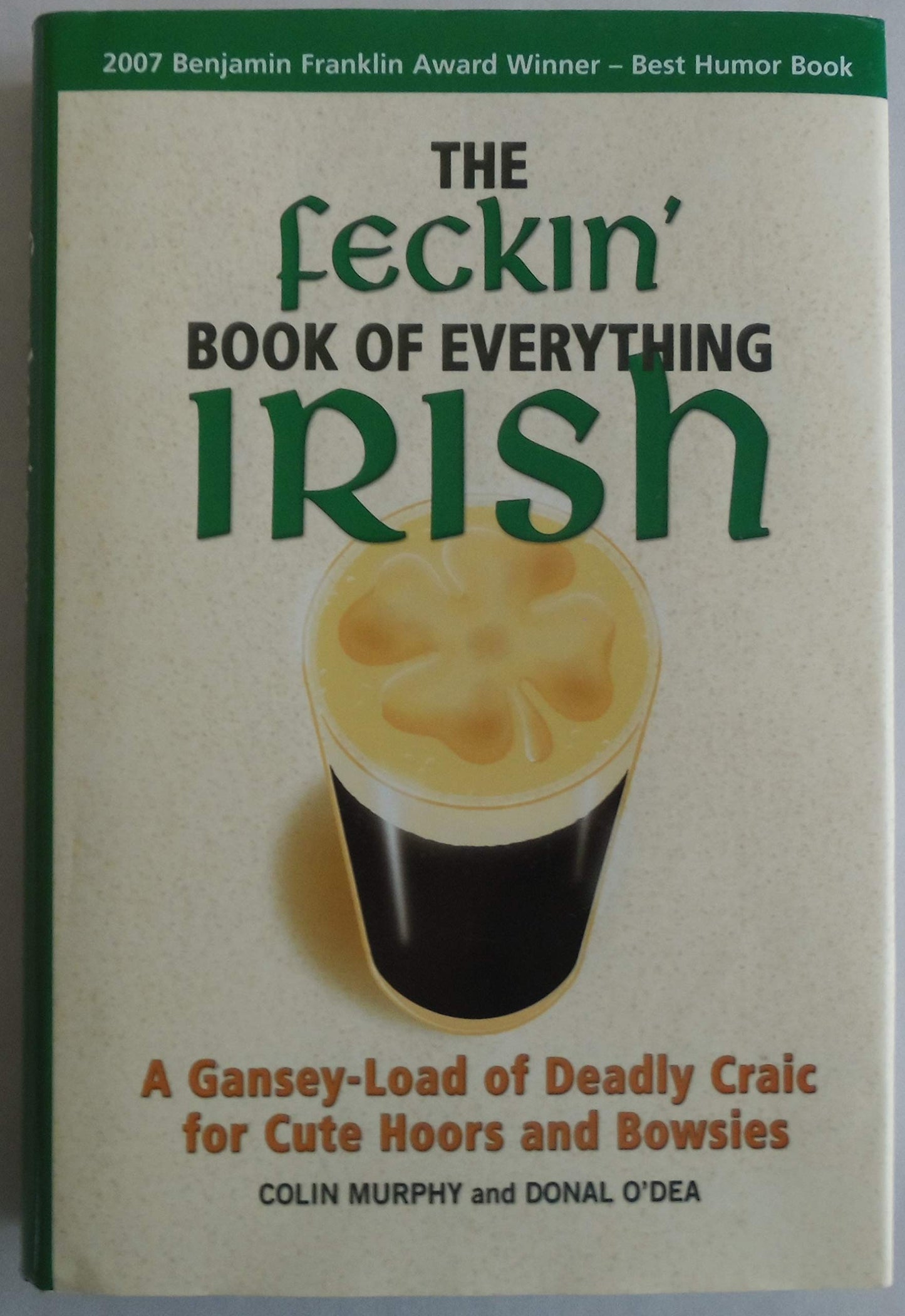 The Feckin' Book of Everything Irish: A Gansey-Load of Deadly Craic for Cute Hoors and Bowsies - 3388