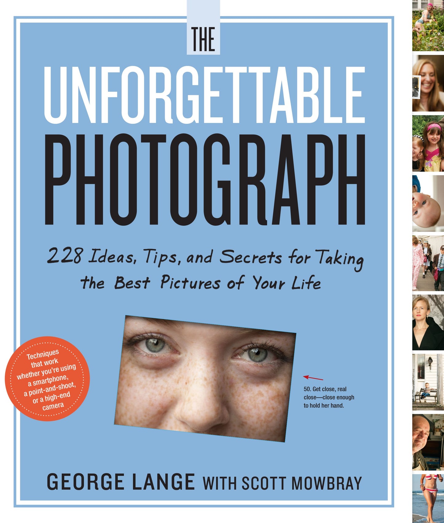 The Unforgettable Photograph: 228 Ideas, Tips, and Secrets for Taking the Best Pictures of Your Life - 3128