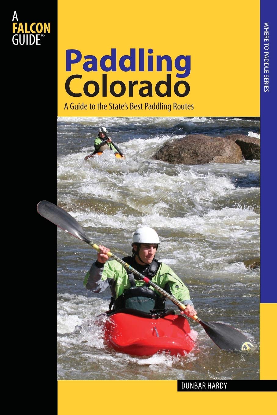 Paddling Colorado: A Guide To The State's Best Paddling Routes, First Edition (Paddling Series)
