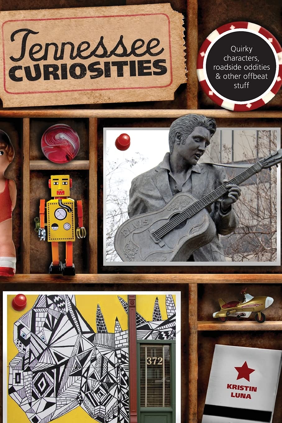 Tennessee Curiosities: Quirky Characters, Roadside Oddities & Other Offbeat Stuff (Curiosities Series) - 9825
