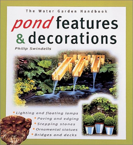 Pond Features and Decorations (Water Garden Handbooks)