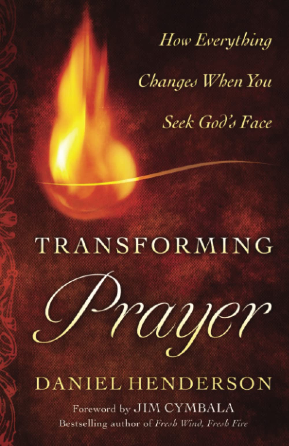 Transforming Prayer: How Everything Changes When You Seek God's Face - 731