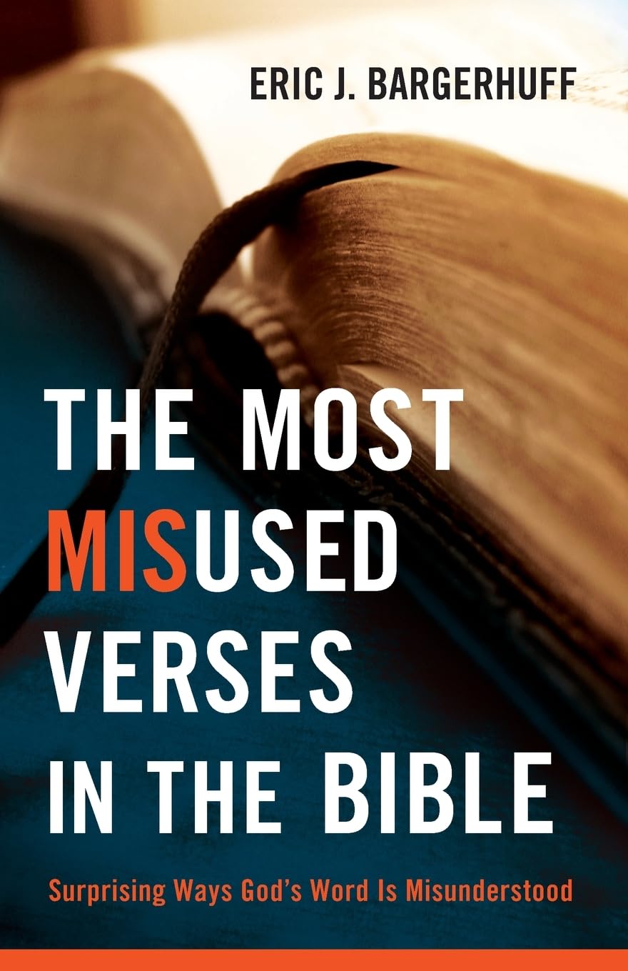 The Most Misused Verses in the Bible: Surprising Ways God's Word Is Misunderstood - 4437