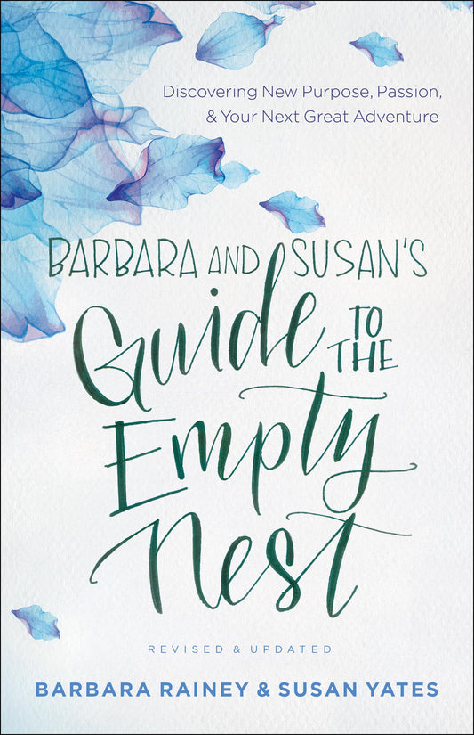 Barbara and Susan's Guide to the Empty Nest: Discovering New Purpose, Passion, and Your Next Great Adventure - 5502