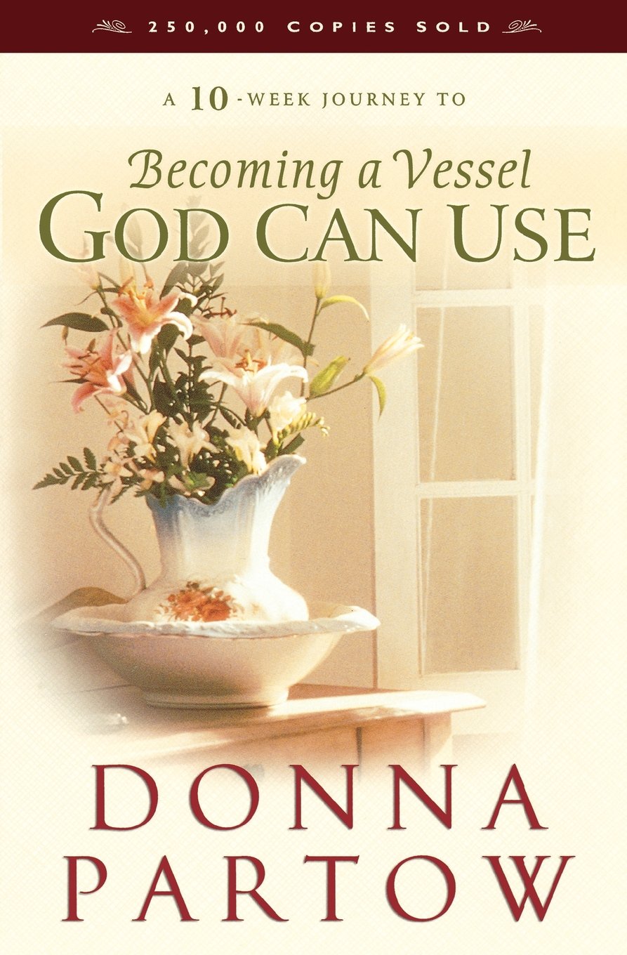 A 10-Week Journey to Becoming a Vessel God Can Use