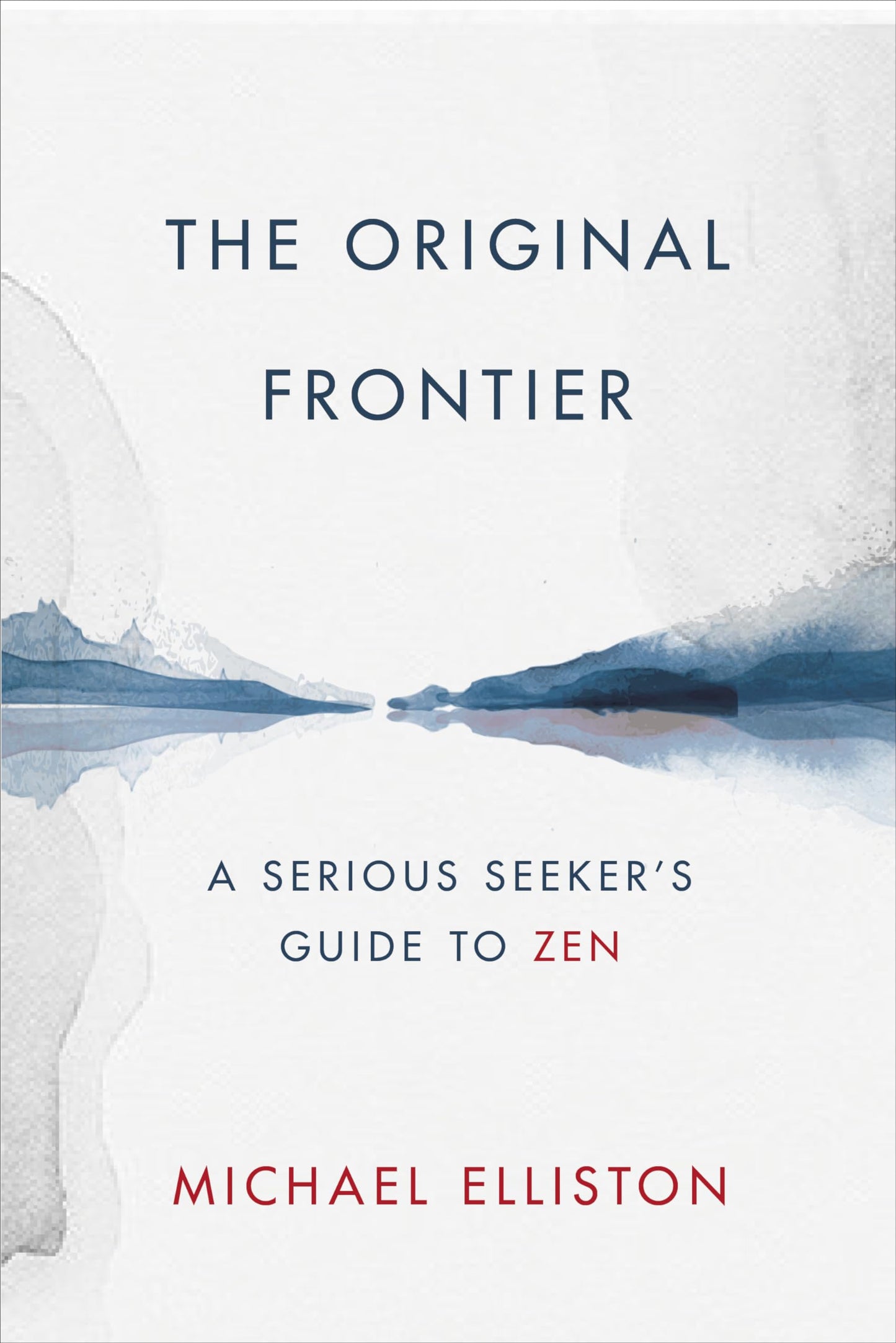 The Original Frontier: A Serious Seeker's Guide to Zen