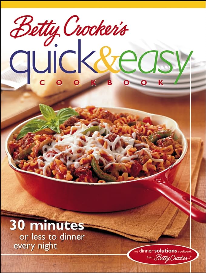 Betty Crocker's Quick & Easy Cookbook: 30 Minutes or Less to Dinner Every Night - 6427