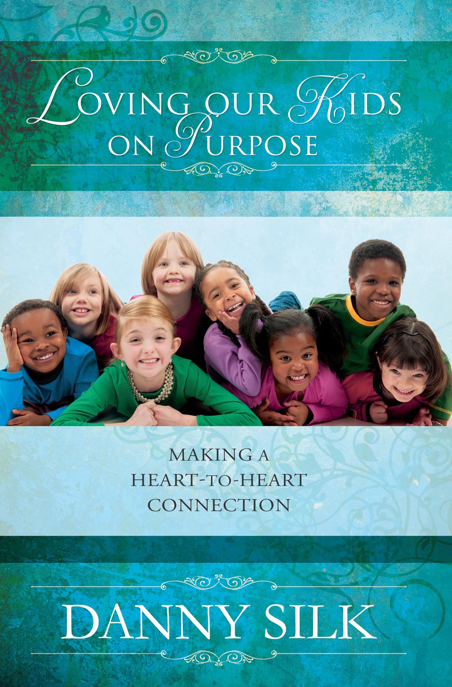 Loving Our Kids on Purpose: Making a Heart to Heart Connection - 7771