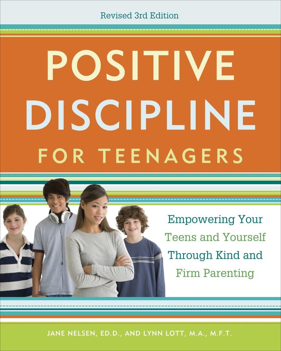 Positive Discipline for Teenagers, Revised 3rd Edition: Empowering Your Teens and Yourself Through Kind and Firm Parenting - 5765