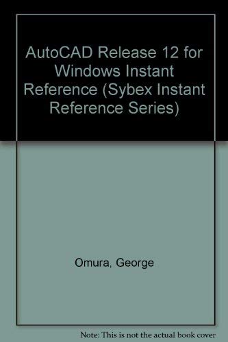 Autocad Release 12 for Windows Instant Reference (Sybex Instant Reference Series)