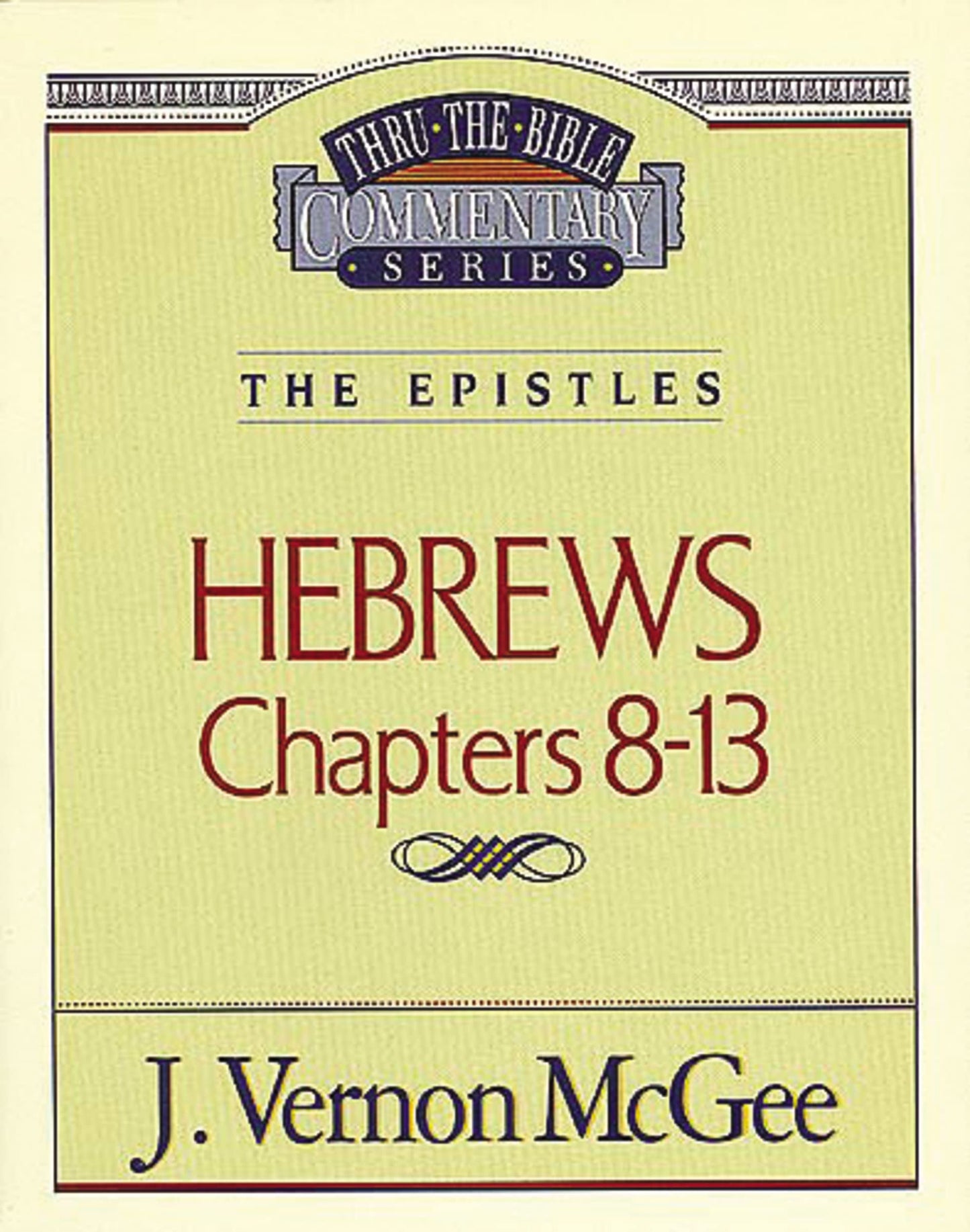 Thru the Bible Commentary: Hebrews Chapters 8-13 - 601
