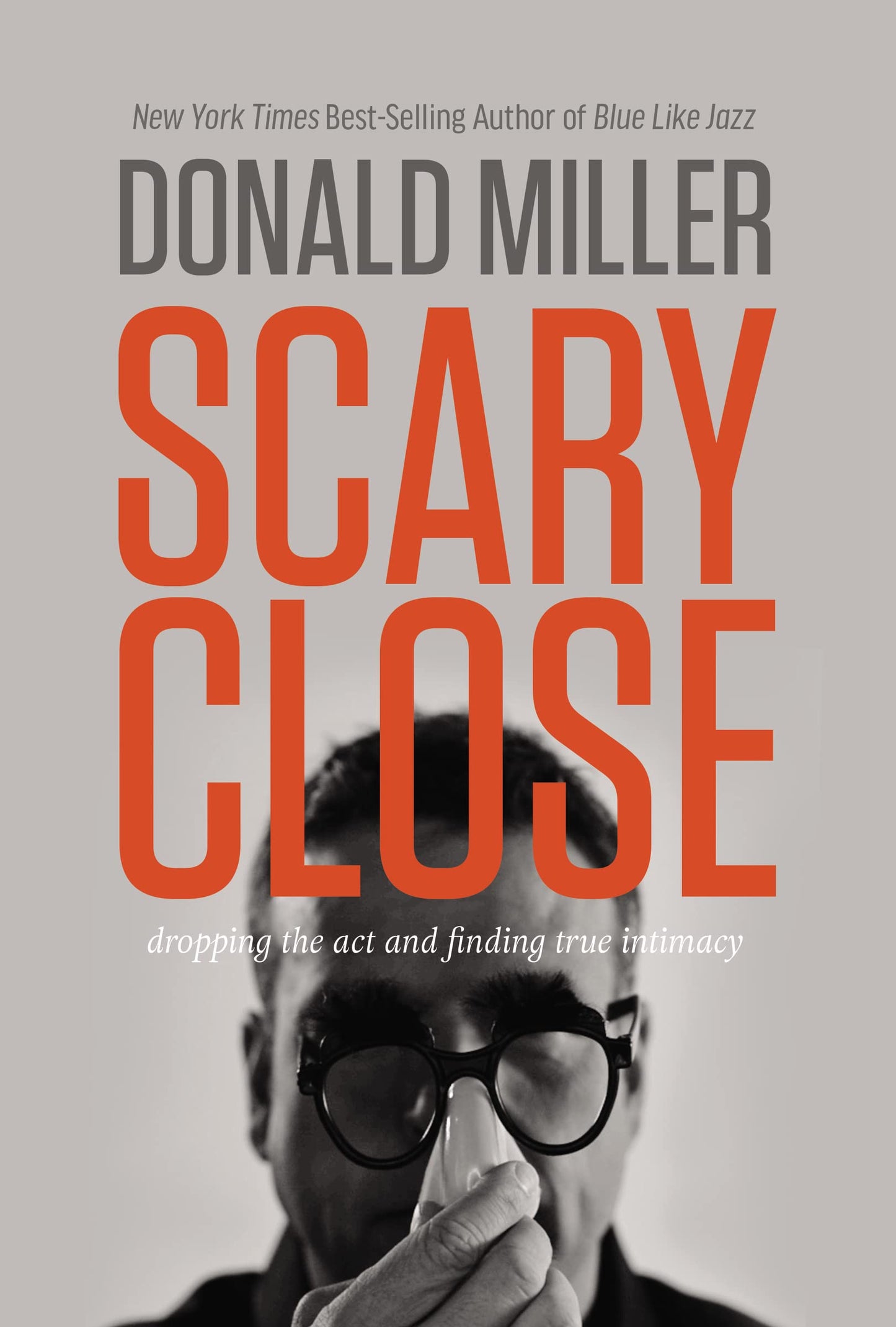 Scary Close: Dropping the Act and Finding True Intimacy - 7276