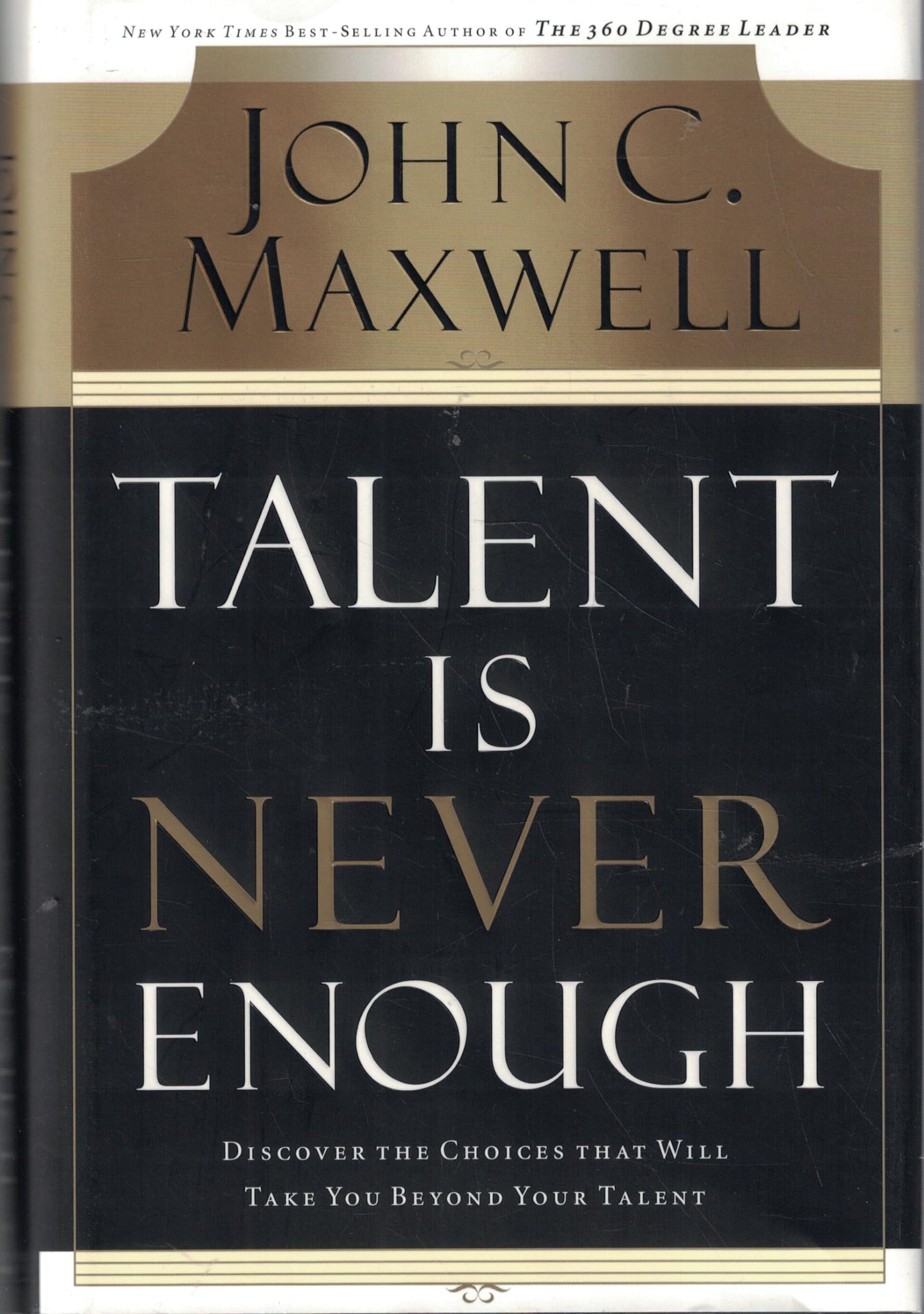 Talent Is Never Enough: Discover the Choices That Will Take You Beyond Your Talent - 8734