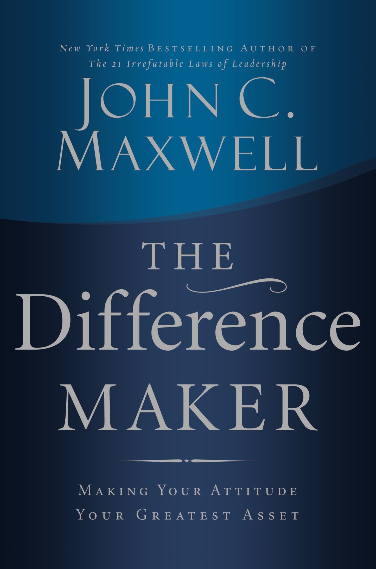 The Difference Maker: Making Your Attitude Your Greatest Asset - 407