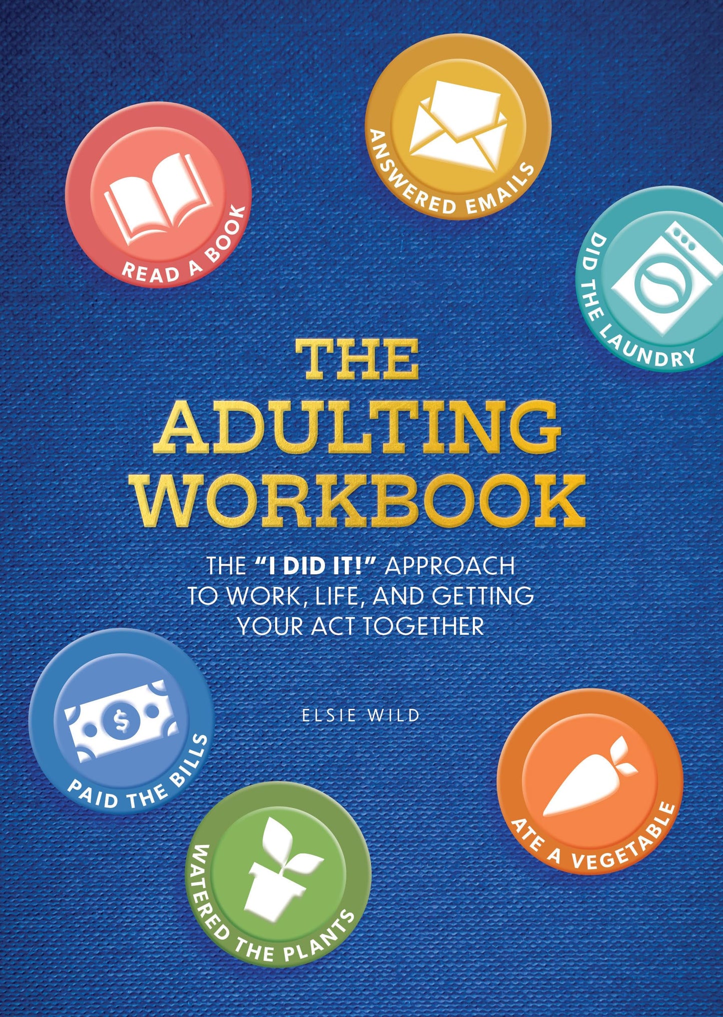The Adulting Workbook: The "I Did It!" Approach to Work, Life, and Getting Your Act Together (Guided Workbooks)