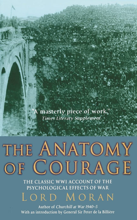 The Anatomy of Courage: The Classic WWI Study of the Psychological Effects of War - 4955