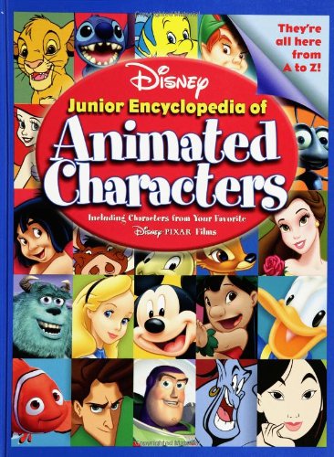 Disney's Junior Encyclopedia of Animated Characters: Including Characters from Your Favorite Disney Pixar Films - 7504