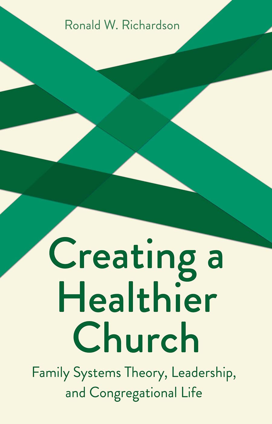 Creating a Healthier Church: Family Systems Theory, Leadership and Congregational Life (Creative Pastoral Care and Counseling Series) - 7661