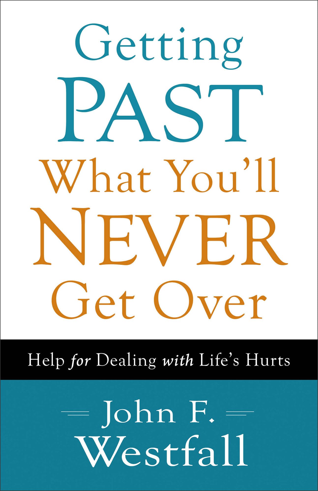 Getting Past What You'll Never Get Over: Help for Dealing with Life's Hurts - 3655