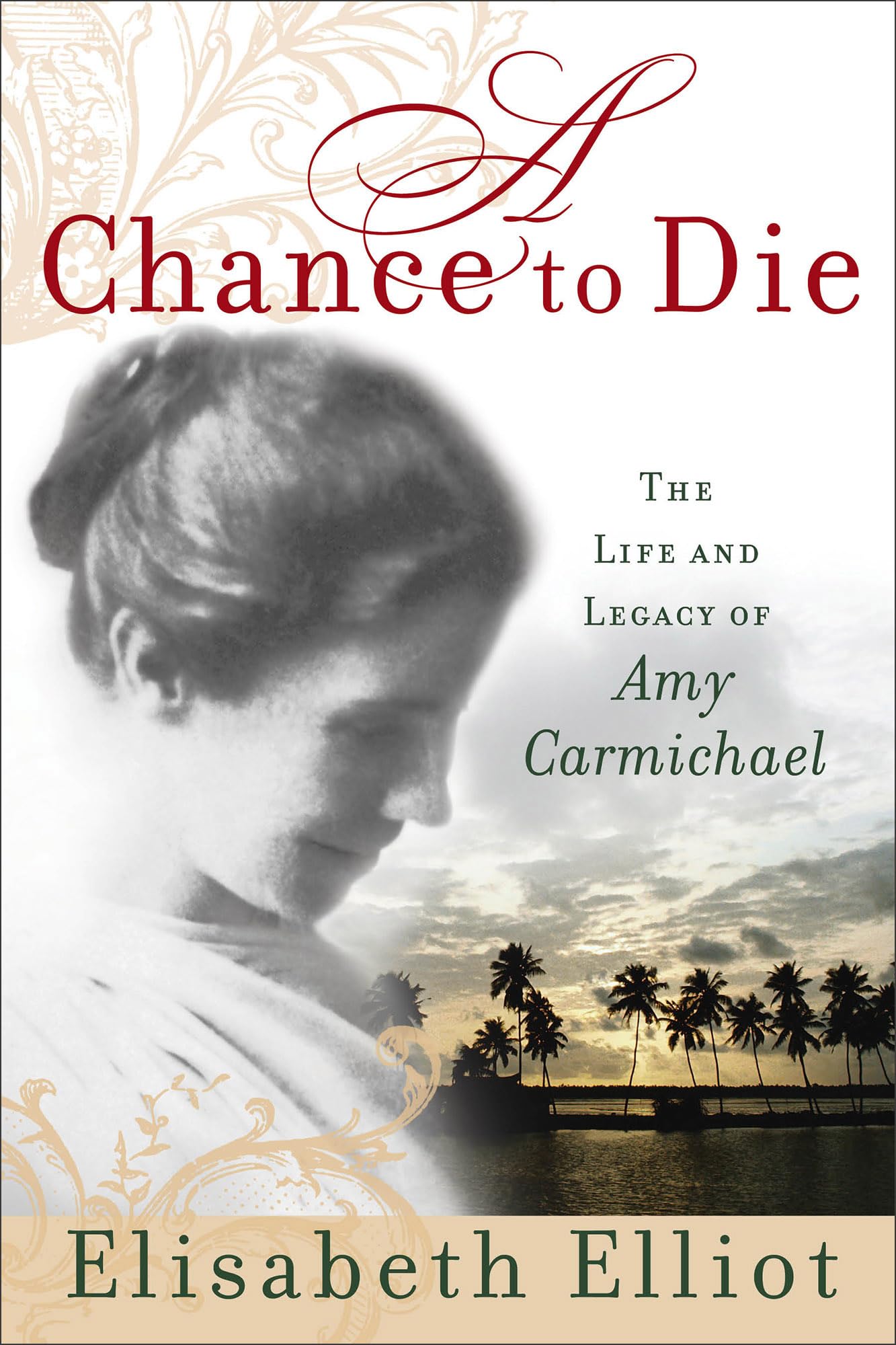 A Chance to Die: The Life and Legacy of Amy Carmichael - 9752