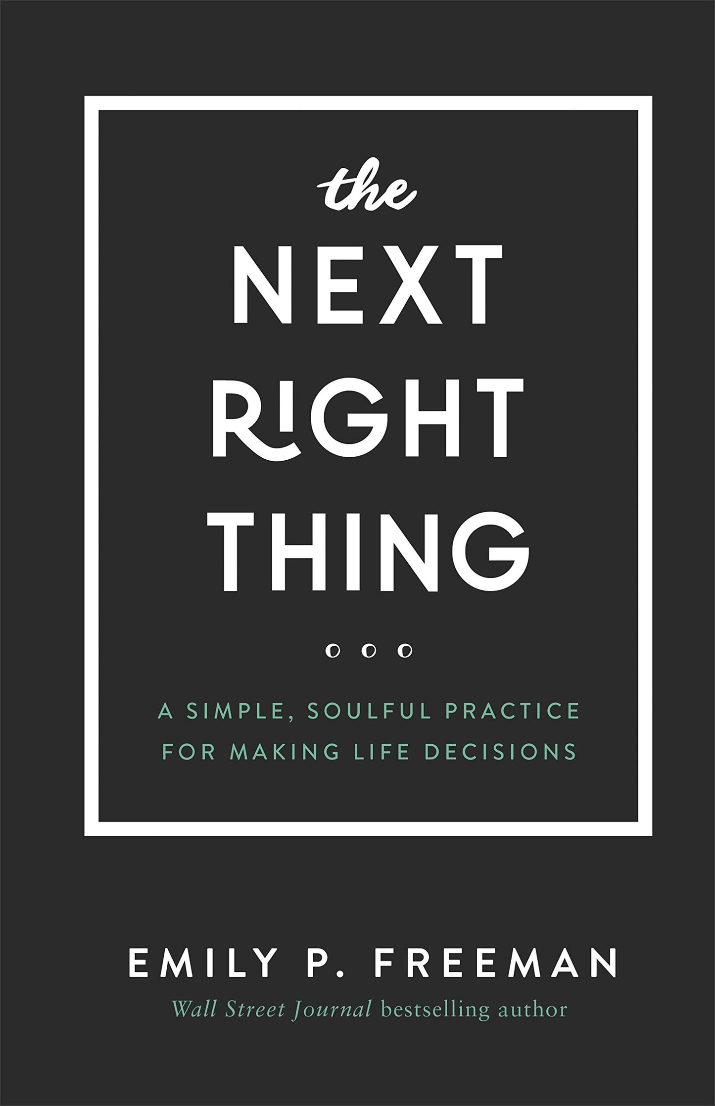 The Next Right Thing: A Simple, Soulful Practice for Making Life Decisions - 7902