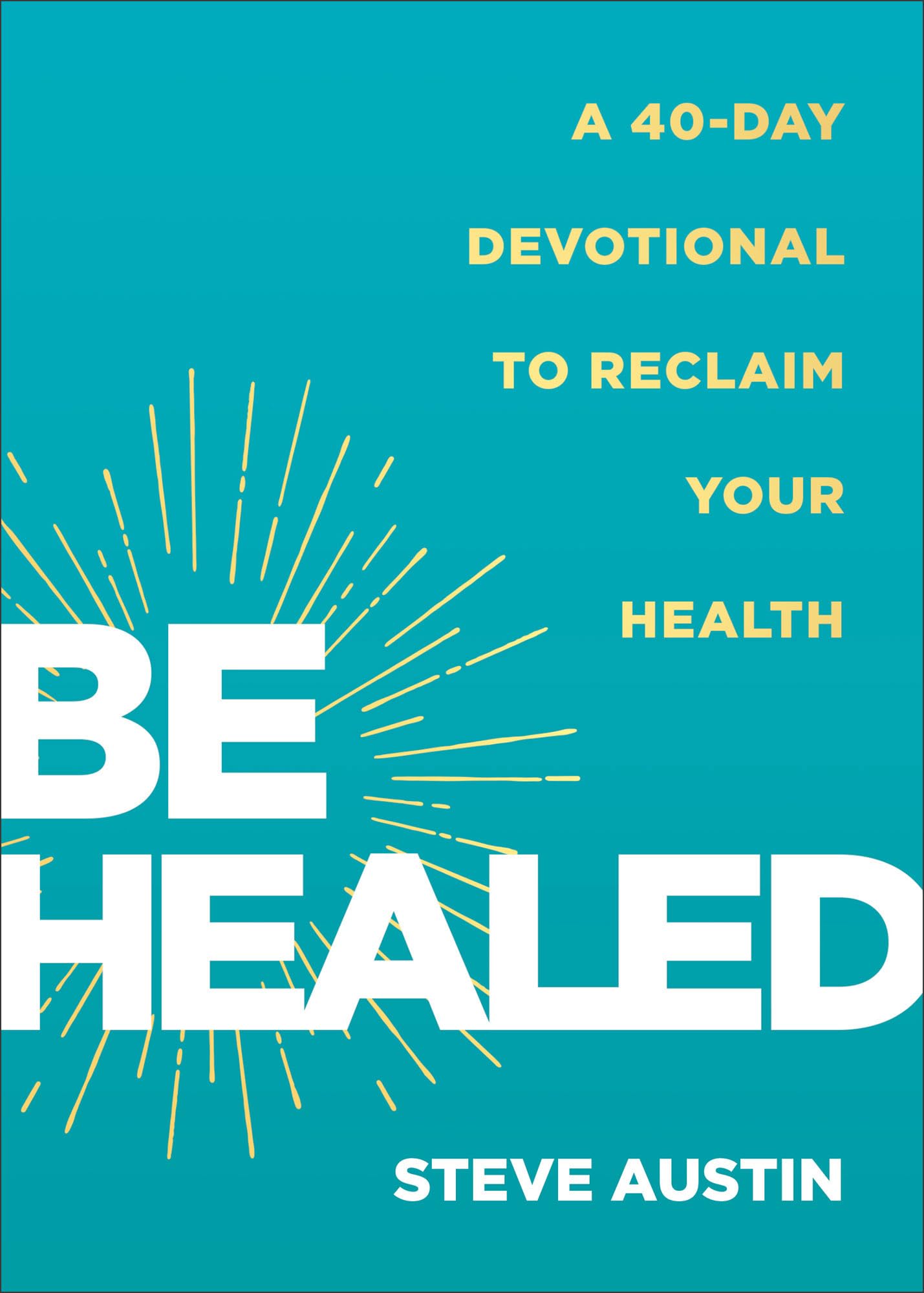 Be Healed: A 40-Day Devotional to Reclaim Your Health - 5231