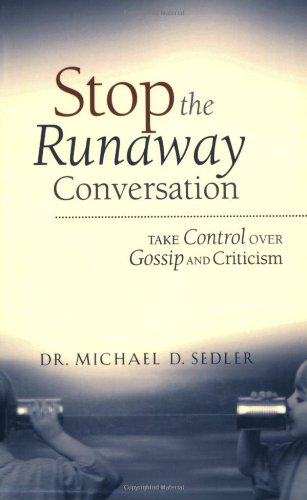 Stop the Runaway Conversation: Take Control Over Gossip and Criticism - 5112