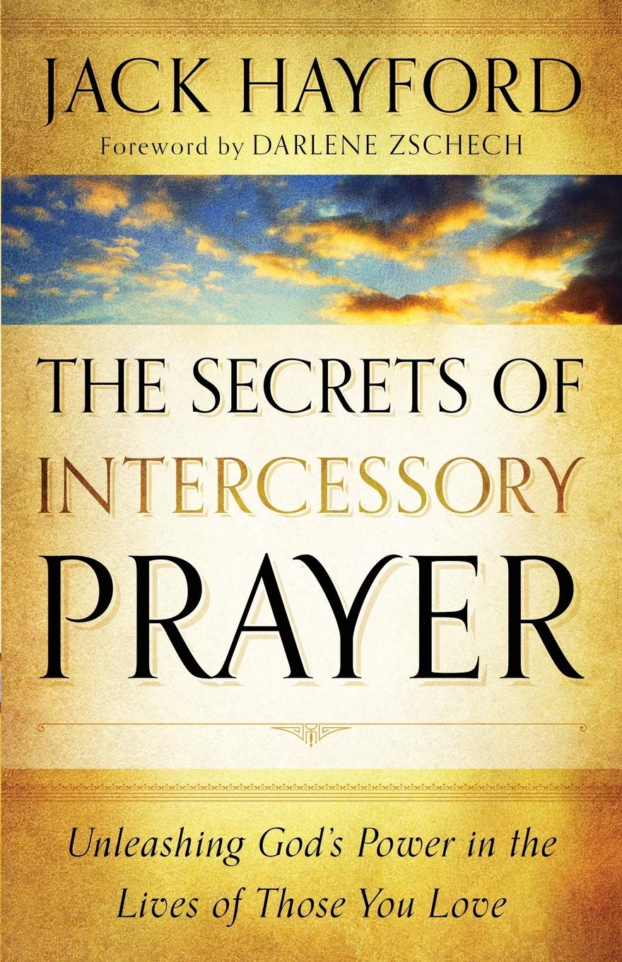 The Secrets of Intercessory Prayer: Unleashing God's Power in the Lives of Those You Love - 621