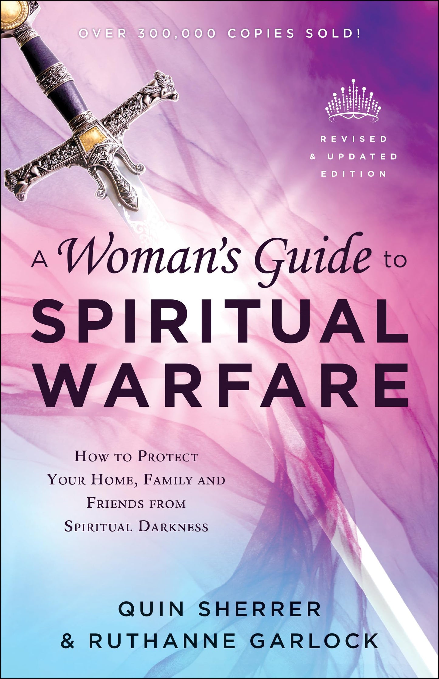 A Woman's Guide to Spiritual Warfare: How to Protect Your Home, Family and Friends from Spiritual Darkness - 2972