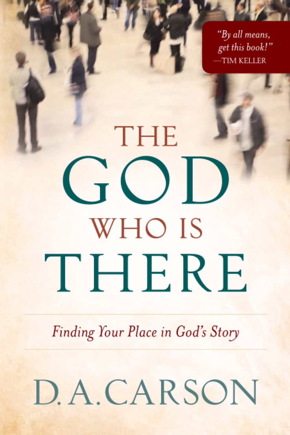 The God Who Is There: Finding Your Place in God's Story - 3128