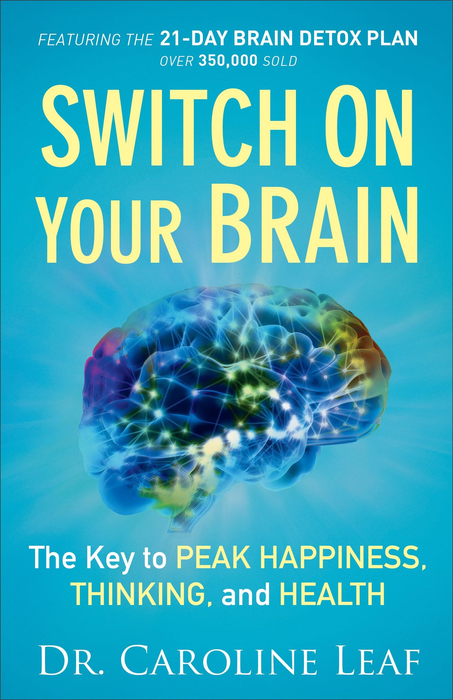Switch On Your Brain: The Key to Peak Happiness, Thinking, and Health (Includes the '21-Day Brain Detox Plan') - 4910