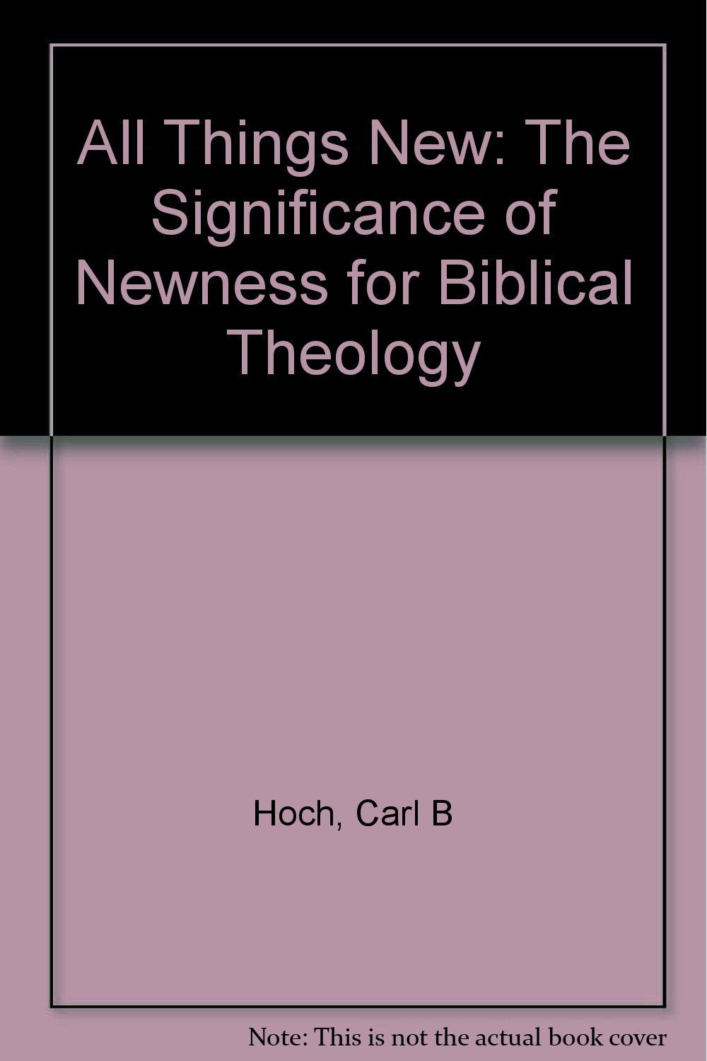 All Things New: The Significance of Newness for Biblical Theology