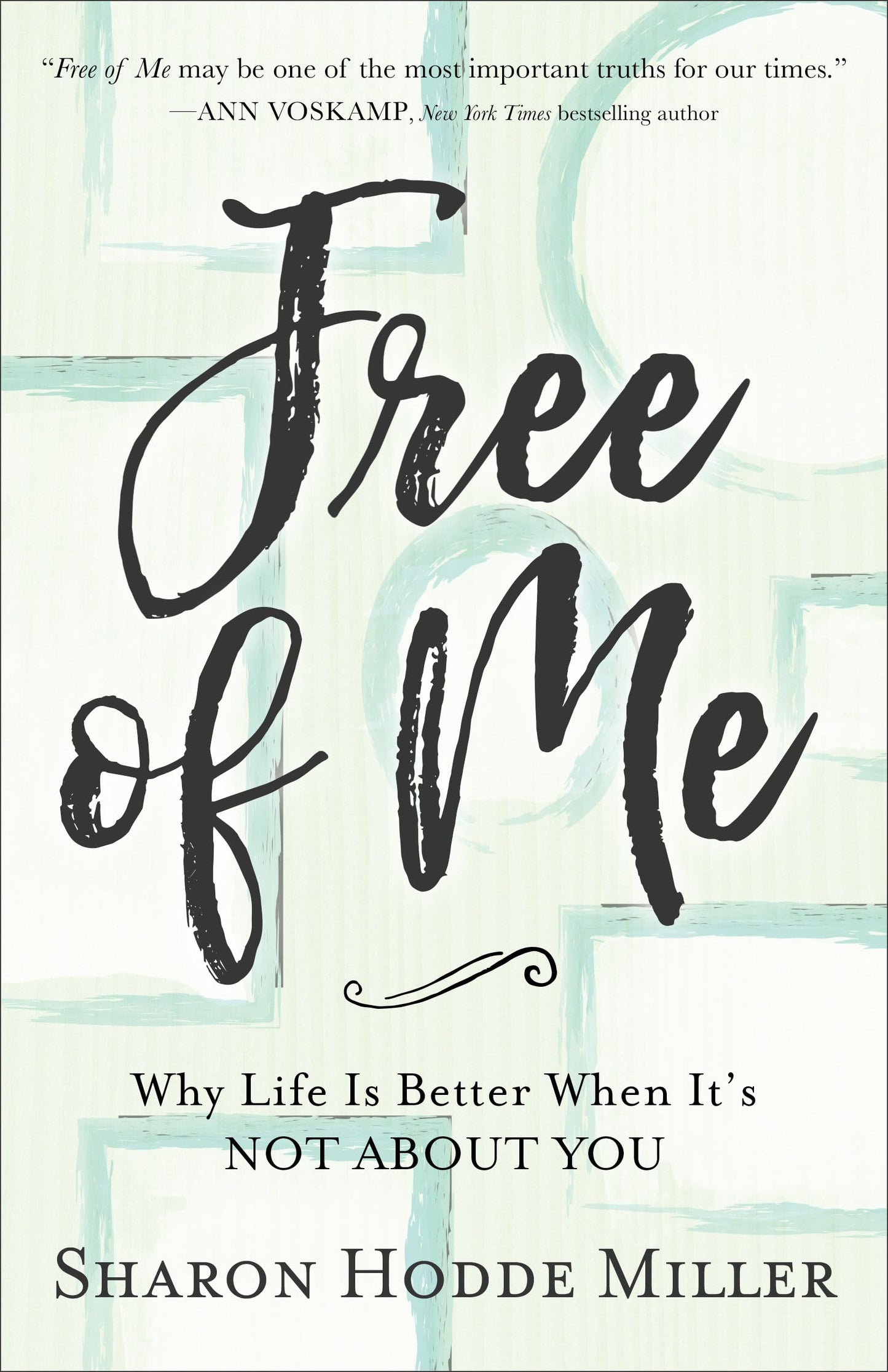 Free of Me: Why Life Is Better When It's Not about You - 9199