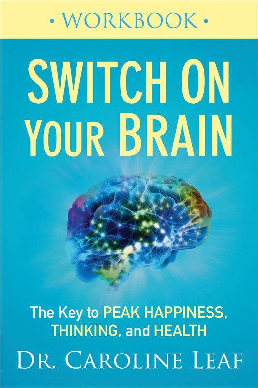 Switch On Your Brain Workbook: The Key to Peak Happiness, Thinking, and Health - 501