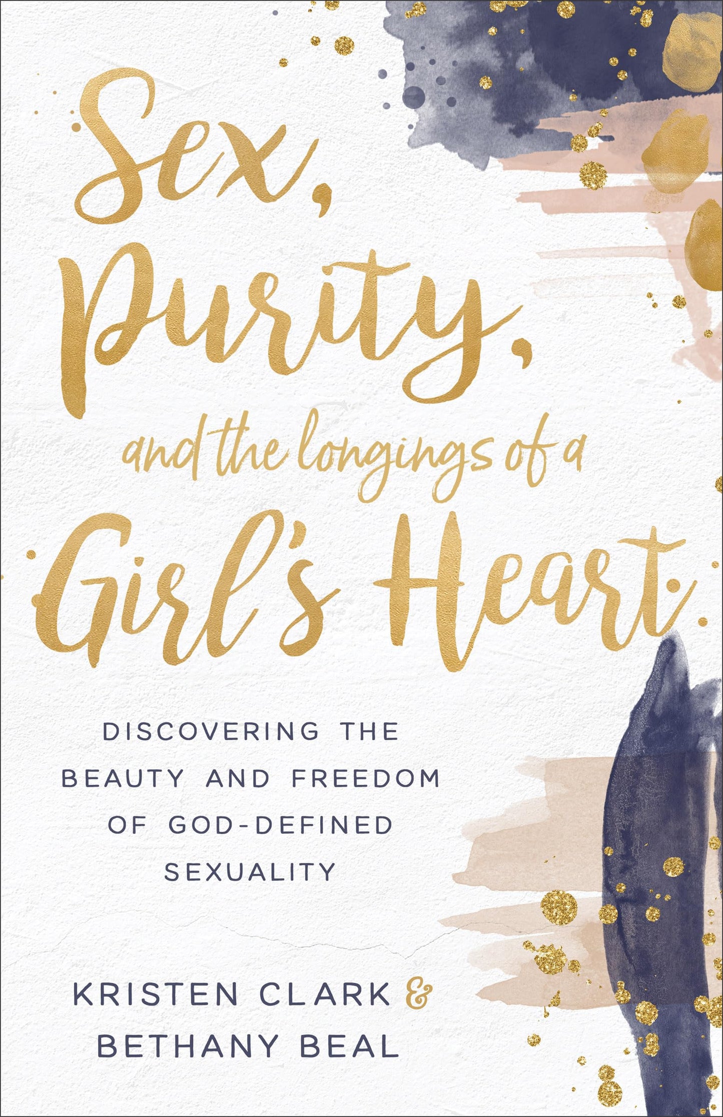 Sex, Purity, and the Longings of a Girl's Heart: Discovering the Beauty and Freedom of God-Defined Sexuality - 748