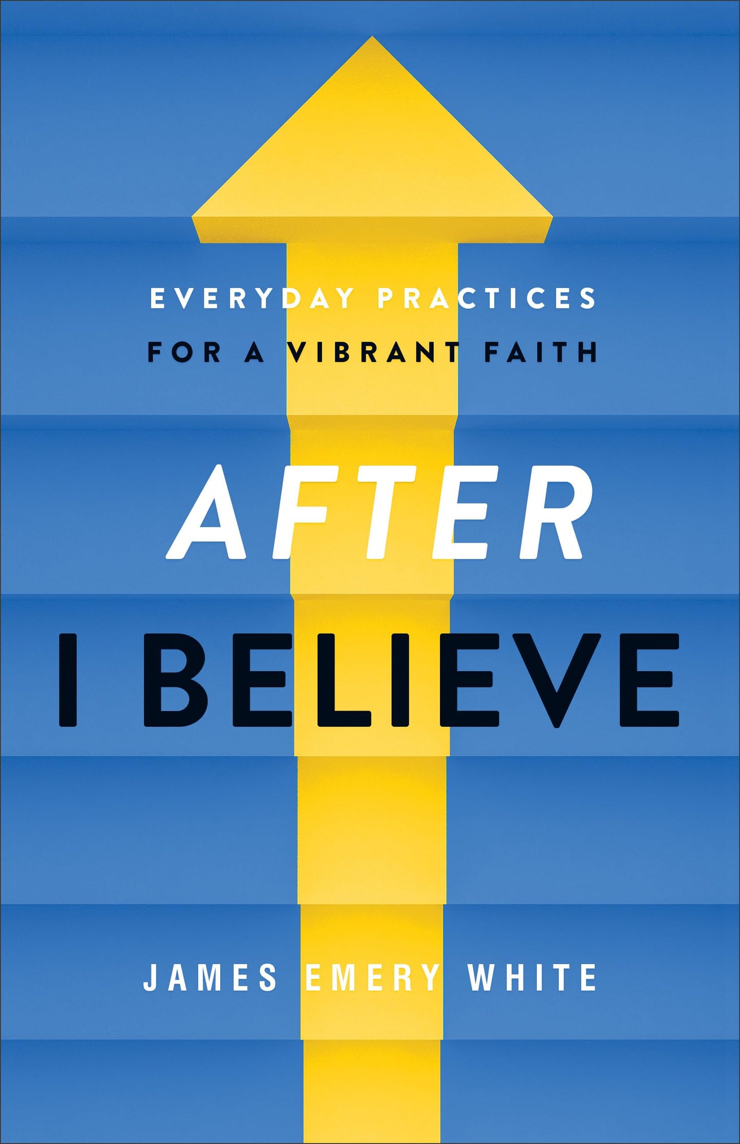After "I Believe": Everyday Practices for a Vibrant Faith - 8249