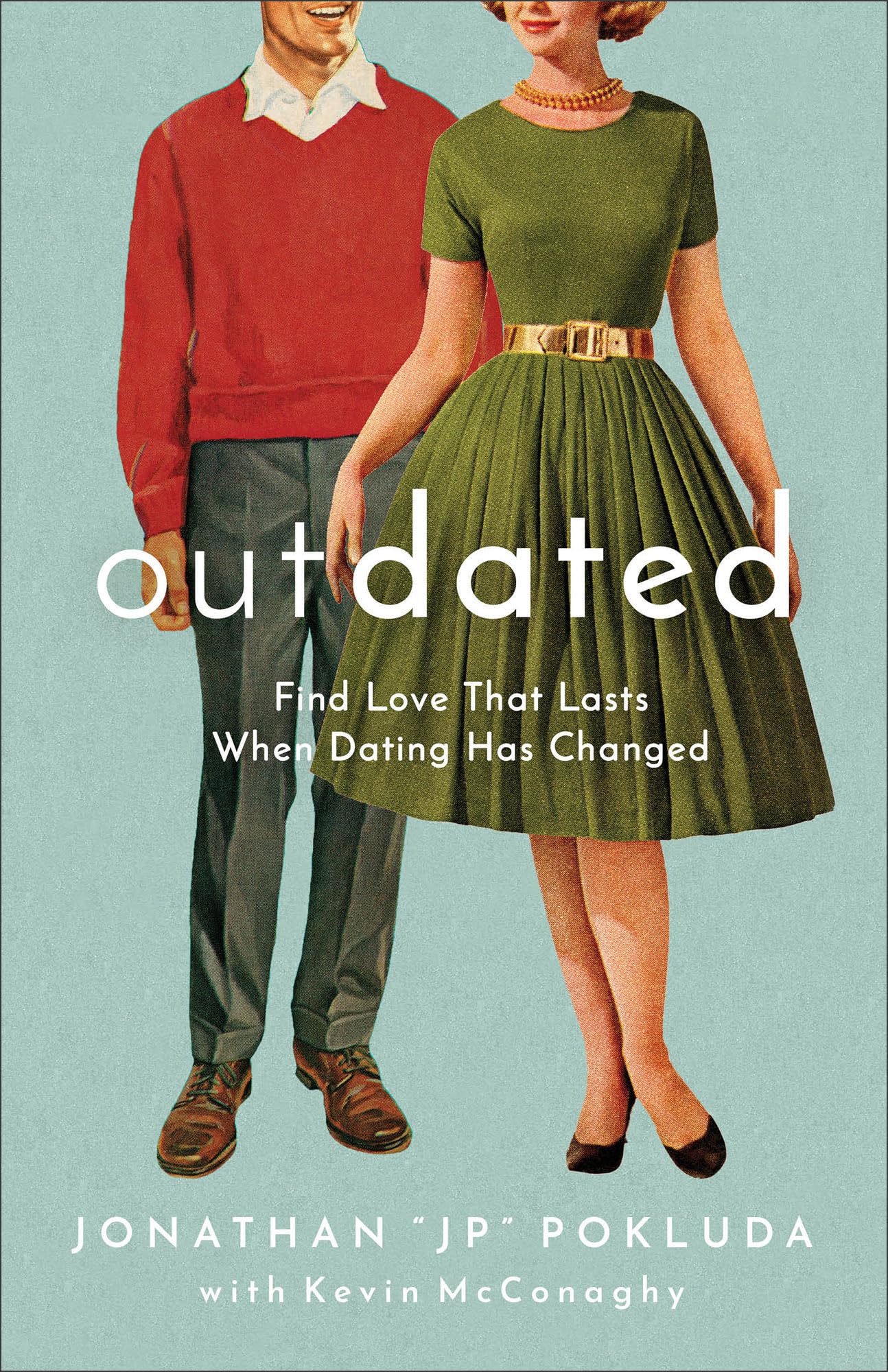 Outdated: Find Love That Lasts When Dating Has Changed - 4707