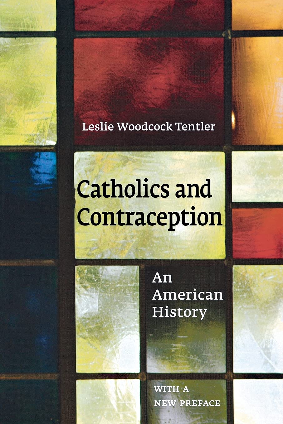 Catholics and Contraception: An American History (Cushwa Center Studies of Catholicism in Twentieth-Century America)