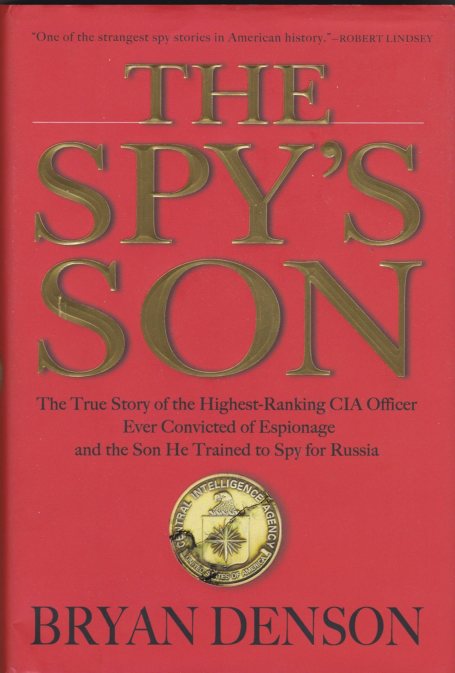 The Spy's Son: The True Story of the Highest-Ranking CIA Officer Ever Convicted of Espionage and the Son He Trained to Spy for Russia