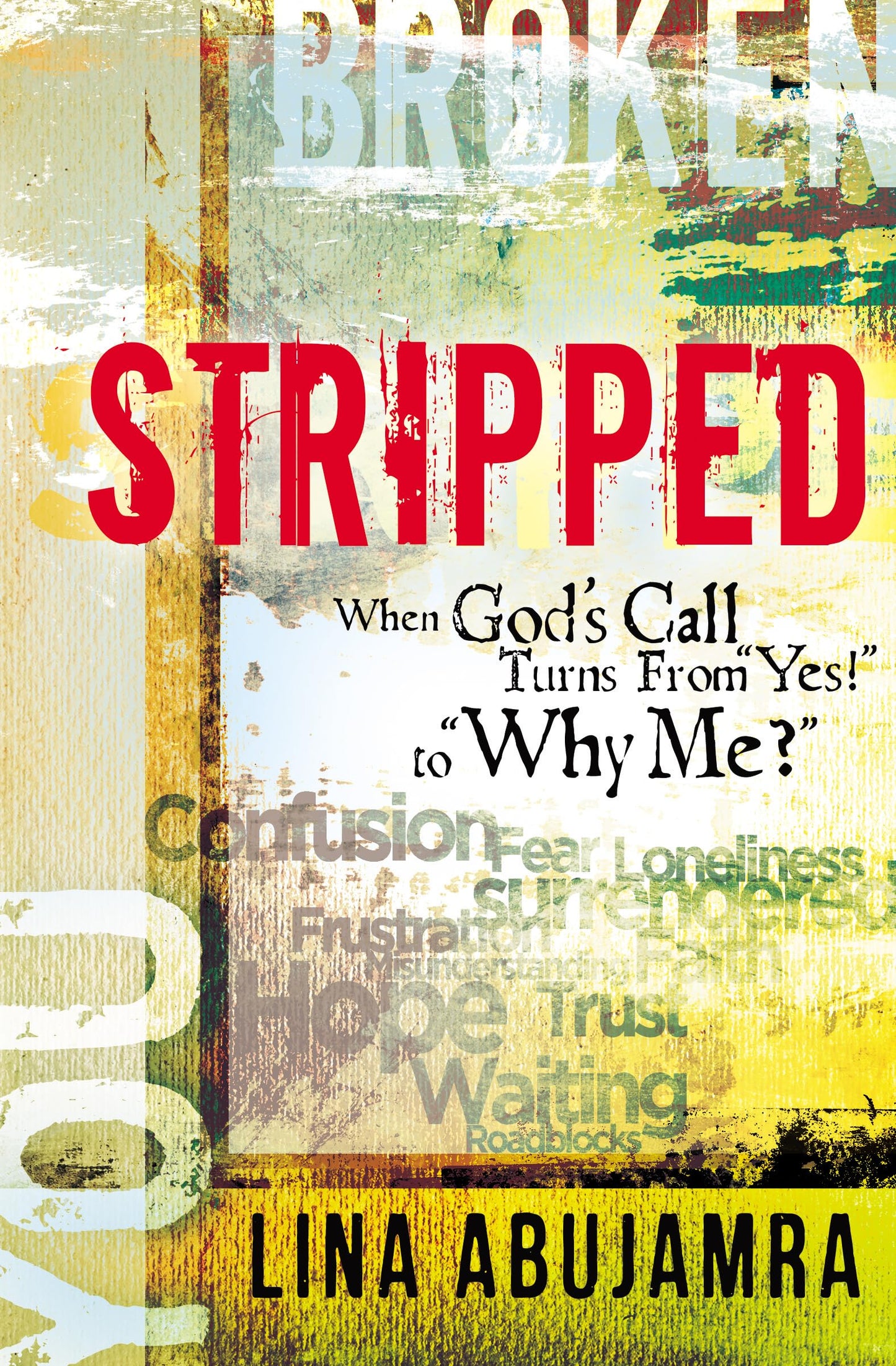 Stripped: When God's Call Turns From "Yes!" to "Why Me?" - 4317
