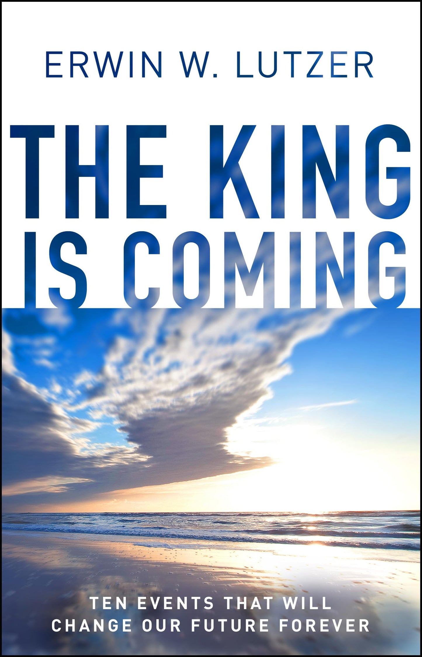 The King is Coming: Ten Events That Will Change Our Future Forever - 9447