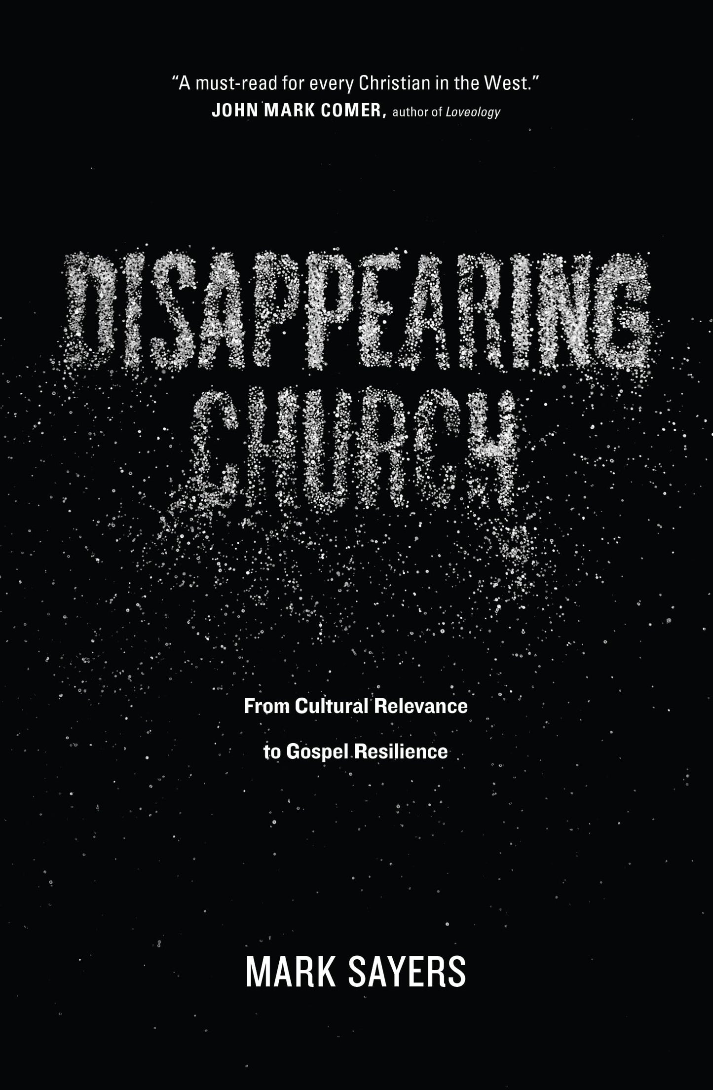 Disappearing Church: From Cultural Relevance to Gospel Resilience - 446