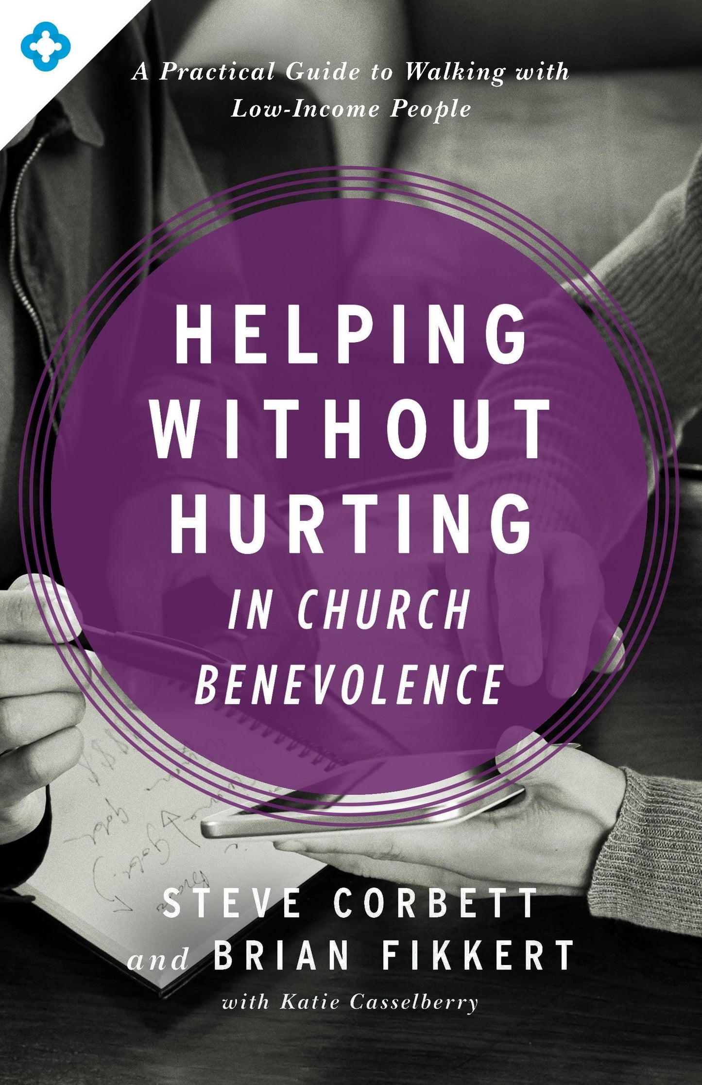 Helping Without Hurting in Church Benevolence: A Practical Guide to Walking with Low-Income People - 3165