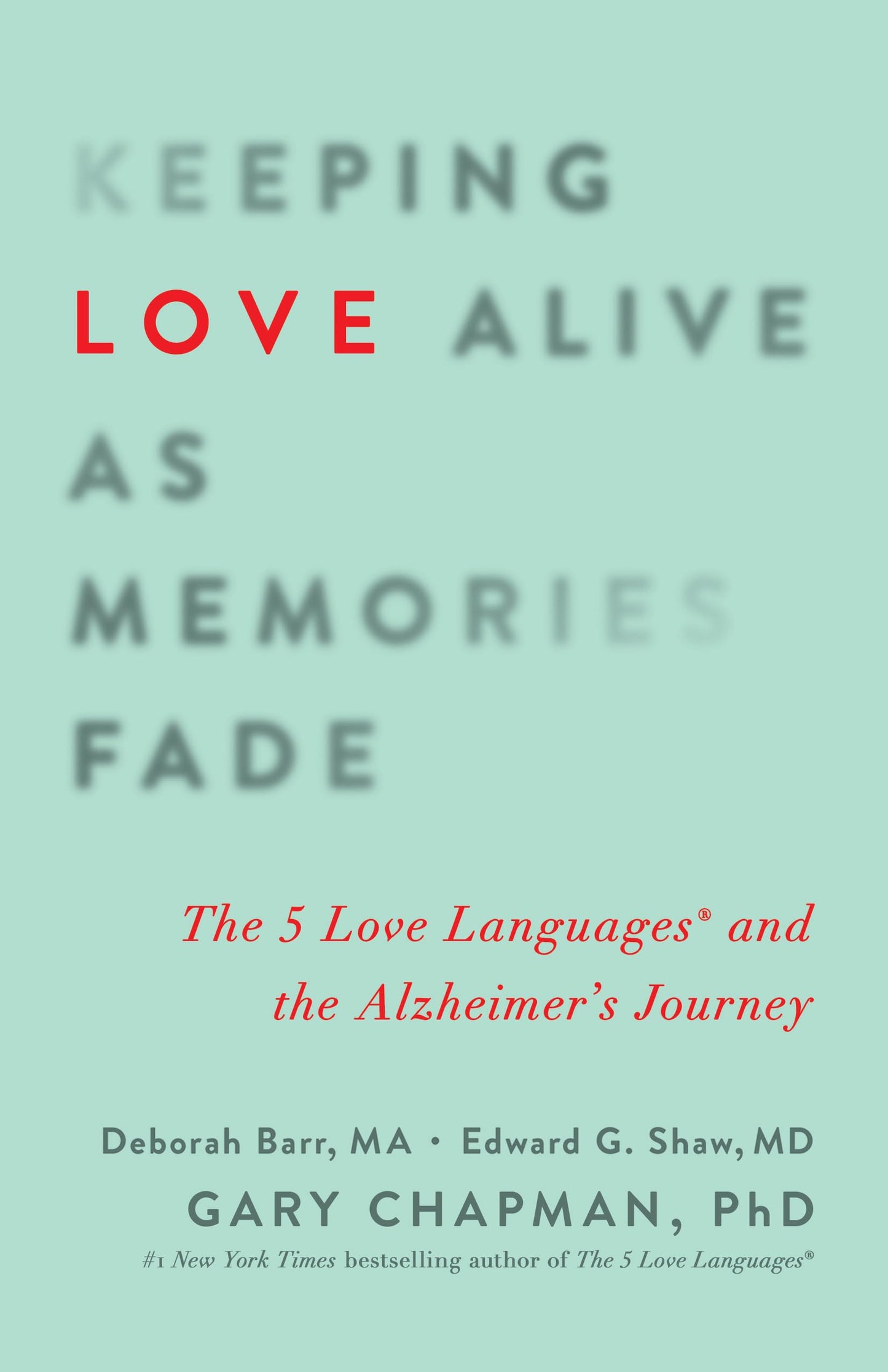 Keeping Love Alive as Memories Fade: The 5 Love Languages and the Alzheimer's Journey - 5856